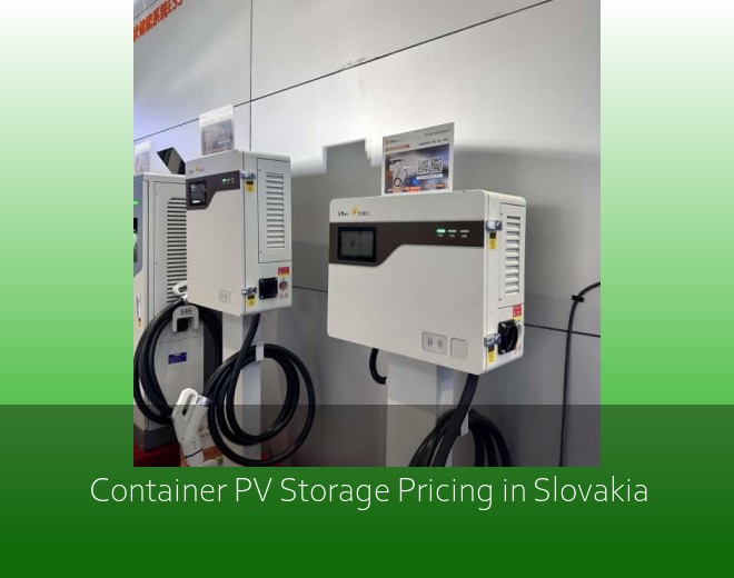 Container PV Storage Pricing in Slovakia